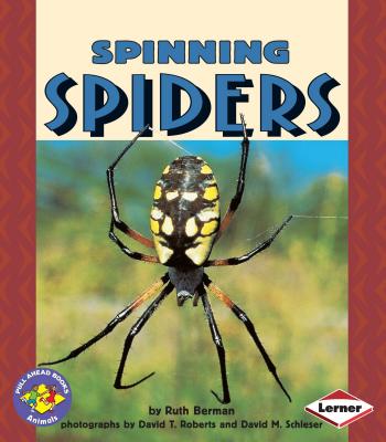 Spinning Spiders - Berman, Ruth, and Roberts, David T (Photographer), and Schleser, David M (Photographer)