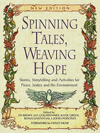 Spinning Tales, Weaving Hope: Stories, Storytelling, and Activities for Peace, Justice and the Environment