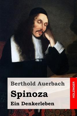 Spinoza: Ein Denkerleben - Auerbach, Berthold