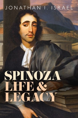 Spinoza, Life and Legacy - Israel, Jonathan I