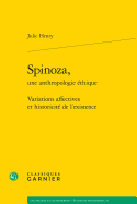Spinoza, Une Anthropologie Ethique: Variations Affectives Et Historicite de L'Existence