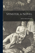 Spinster, a Novel