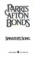 Spinster's Song - Bonds, Parris Afton