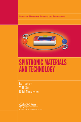 Spintronic Materials and Technology - Xu, Yongbing (Editor), and Thompson, Sarah (Editor)