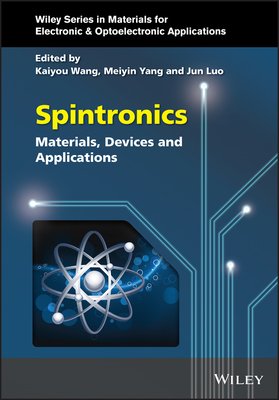 Spintronics: Materials, Devices, and Applications - Wang, Kaiyou (Editor), and Yang, Meiyin (Editor), and Luo, Jun (Editor)