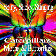 Spiny, Sticky, Stinging, Caterpillars, Moths & Butterflies