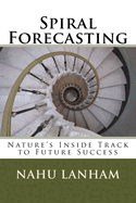 Spiral Forecasting: Nature's Inside Track to Future Success