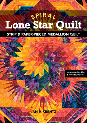 Spiral Lone Star Quilt: Strip & Paper-Pieced Medallion Quilt - Krentz, Jan