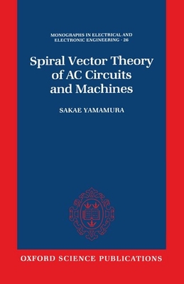 Spiral Vector Theory of AC Circuits and Machines - Yamamura, Sakae
