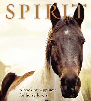 Spirit: A Book of Happiness for Horse Lovers - Jones, Anouska (Editor)