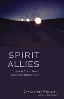 Spirit Allies: Meet Your Team from the Other Side - Penczak, Christopher