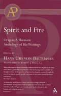 Spirit and Fire: Origen - A Thematic Anthology of His Writings