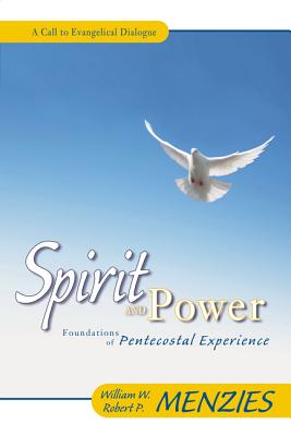 Spirit and Power: Foundations of Pentecostal Experience - Menzies, William W, and Menzies, Robert P