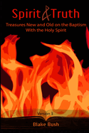 Spirit and Truth: Treasures New and Old on the Baptism with the Holy Spirit