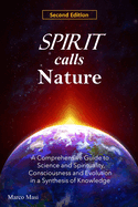 Spirit calls Nature: A Comprehensive Guide to Science and Spirituality, Consciousness and Evolution in a Synthesis of Knowledge