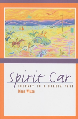 Spirit Car: Journey to a Dakota Past - Wilson, Diane