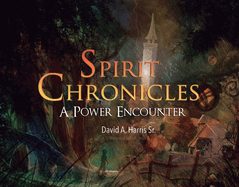 Spirit Chronicles: A Power Encounter: Volume 1