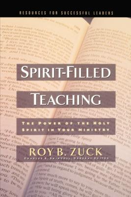 Spirit-Filled Teaching - Zuck, Roy B, Dr.