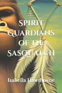 Spirit Guardians of the Sasquatch