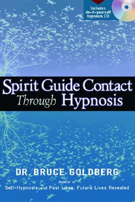 Spirit Guide Contact Through Hypnosis - Goldberg, Bruce, Dr.