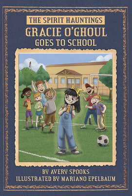 SPIRIT Hauntings: Gracie O'Ghoul Goes to School - Spooks, Avery