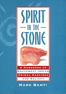 Spirit in the Stone: A Handbook of Southwest Indian Animal Carvings and Beliefs, 2nd Edition