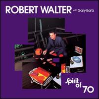 Spirit of '70 - Robert Walter/Gary Bartz