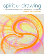 Spirit of Drawing: A Sensory Meditation Guide to Creative Expression