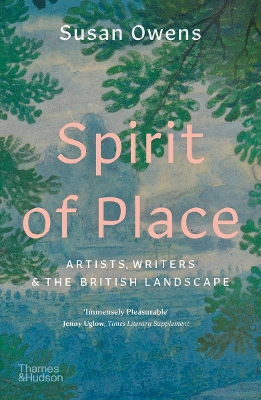 Spirit of Place: Artists, Writers and the British Landscape - Owens, Susan