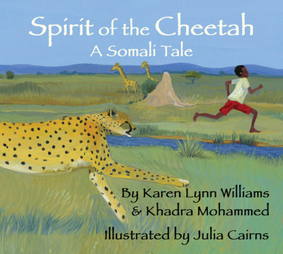 Spirit of the Cheetah: A Somali Tale - Williams, Karen Lynn, and Mohammed, Khadra