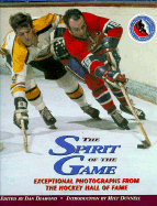 Spirit of the Game: Exceptional Photography from the Hockey Hall of Fame - Diamond, Dan (Editor)