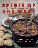 Spirit of the West: Cooking from Ranch House and Range - Cox, Beverly, and Jacobs, Martin (Photographer)