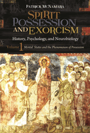 Spirit Possession and Exorcism: History, Psychology, and Neurobiology [2 Volumes]