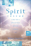 Spirit Rescue: A Simple Guide to Talking with Ghosts and Freeing Earthbound Spirits