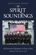 SPIRIT SOUNDINGS Volume II: The Patriot's Call: A Chaplain's Journal of Life At Sea