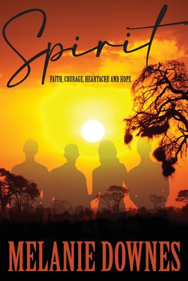 Spirit: Stories of faith, courage, heartache and hope - Downes, Melanie