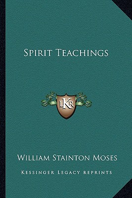 Spirit Teachings - Moses, William Stainton