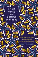 Spirit Wives and Church Mothers: Marriage, Survival, and Healing in Central Mozambique