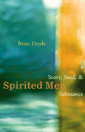 Spirited Men: Story, Soul and Substance