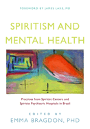 Spiritism and Mental Health: Practices from Spiritist Centers and Spiritist Psychiatric Hospitals in Brazil