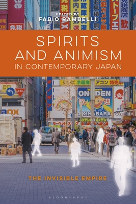 Spirits and Animism in Contemporary Japan: The Invisible Empire - Rambelli, Fabio (Editor)