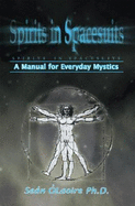 Spirits in Spacesuits - A Manual for Everyday Mystics - Olaoire, Sean, PhD