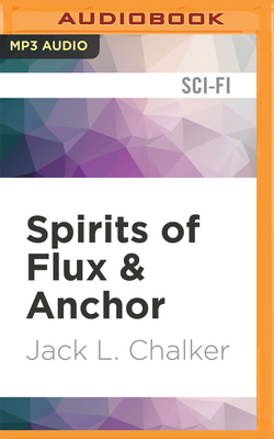 Spirits of flux and anchor. - Chalker, Jack L.