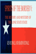 Spirits of the Border V: The History and Mystery of the Lone Star State