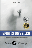 Spirits Unveiled: A Theological Unveiling of the Spiritual Realm