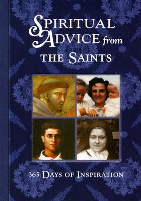 Spiritual Advice from the Saints: 365 Days of Inspiration - Daughters of St Paul (Compiled by)