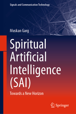 Spiritual Artificial Intelligence (Sai): Towards a New Horizon - Garg, Muskan