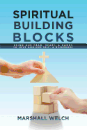 Spiritual Building Blocks: Using Our Head, Heart, & Hands to Love God, Our Self, & Neighbors