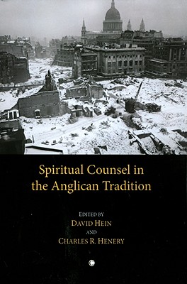 Spiritual Counsel in the Anglican Tradition - Henery, Charles R, and Hein, David