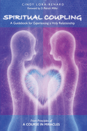 Spiritual Coupling: A Guidebook for Experiencing a Holy Relationship